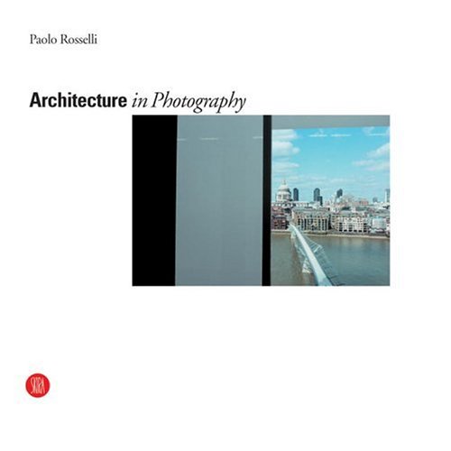 ARCHITECTURE IN PHOTOGRAPHY: THE WORK OF PAOLO ROSSELLI