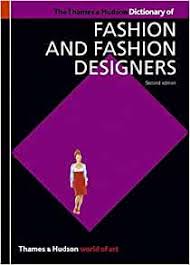 THE THAMES AND HUDSON DICTIONARY OF FASHION AND FASHION DESIGNERS