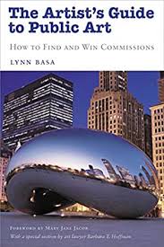 THE ARTIST'S GUIDE TO PUBLIC ART: HOW TO FIND AND WIN COMMISSIONS