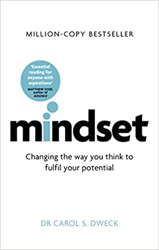 MINDSET: CHANGING THE WAY YOU THINK TO FULFIL YOUR POTENTIAL