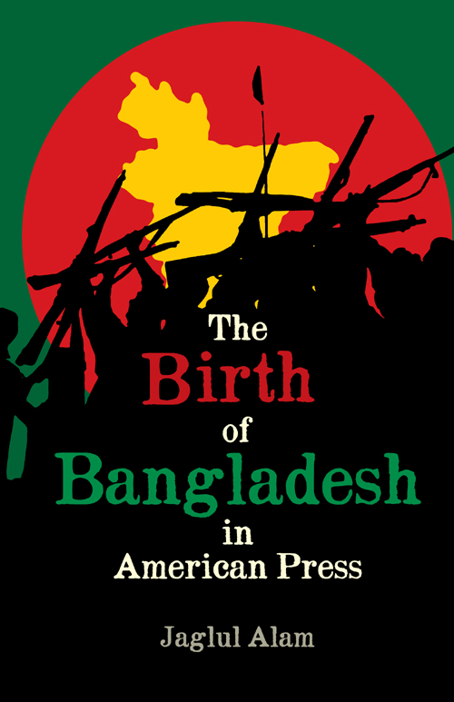 THE BIRTH OF BANGLADESH IN AMERICAN PRESS