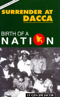 SURRENDER AT DACCA: BIRTH OF A NATION