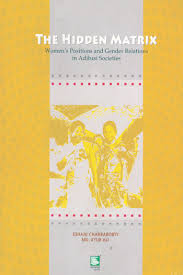 THE HIDDEN MATRIX : WOMEN'S POSITIONS AND GENDER RELATIONS IN ADIBASI SOCISTIES