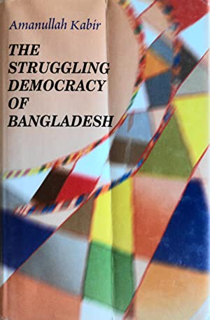 THE STRUGGLING DEMOCRACY OF BANGLADESH