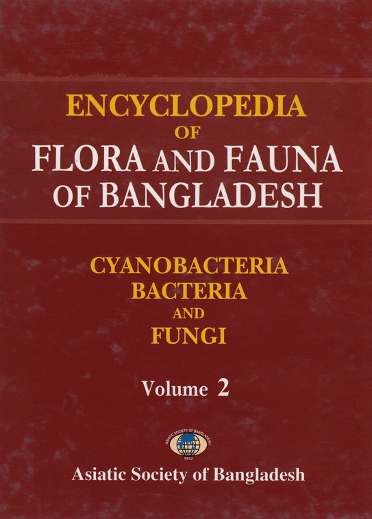 ENCYCLOPEDIA OF FLORA AND FAUNA OF BANGLADESH : VOL. 2 (CYANOBACTERIA, BECTERIA AND FUNGI)