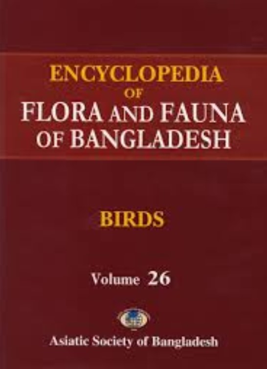 ENCYCLOPEDIA OF FLORA AND FAUNA OF BANGLADESH : VOL. 26 BIRDS