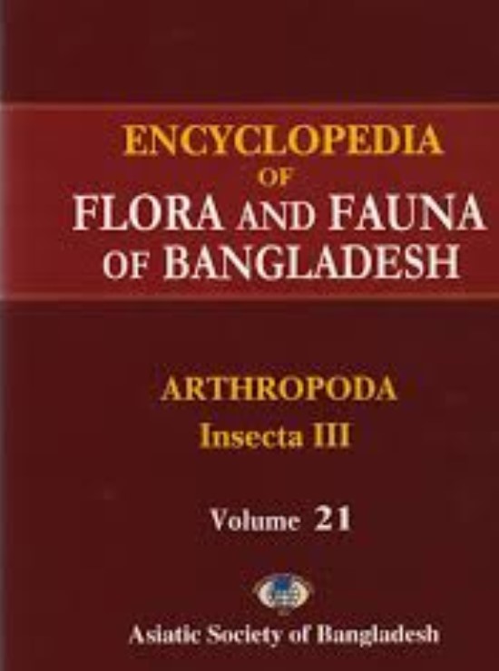 ENCYCLOPEDIA OF FLORA AND FAUNA OF BANGLADESH : VOL. 21 ARTHOPODA: INSECTA - III (NEUROPTERA, MECOPTERA LEPIDOPTERA - SIPHONAPTERA)