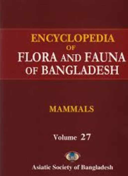 ENCYCLOPEDIA OF FLORA AND FAUNA OF BANGLADESH : VOL. 27 MAMMALS