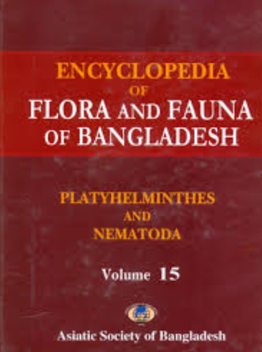 ENCYCLOPEDIA OF FLORA AND FAUNA OF BANGLADESH : VOL. 15 (PLATYHELMINTHES, NEMATODA AND ACANTHOCEPALA)