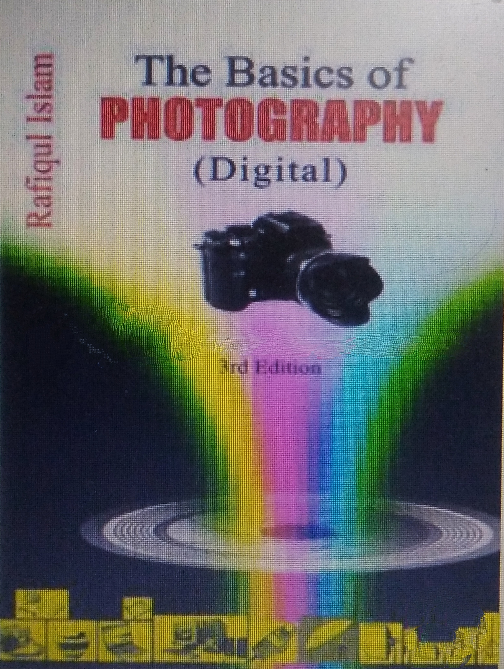 THE BASICS OF PHOTOGRAPHY ( DIGITAL )
