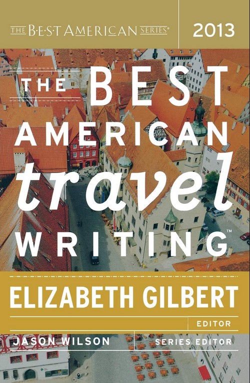 THE BEST AMERICAN TRAVEL WRITING 2013 (THE BEST AMERICAN SERIES )