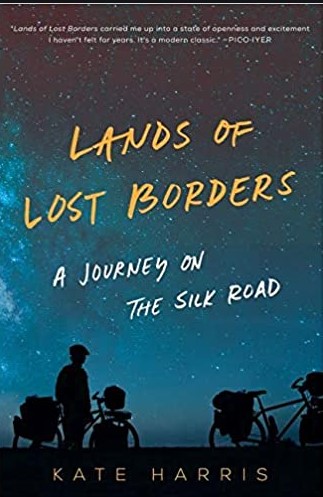 LANDS OF LOST BORDERS: A JOURNEY ON THE SILK ROAD