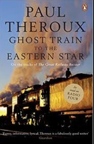 GHOST TRAIN TO THE EASTERN STAR: ON THE TRACKS OF 'THE GREAT RAILWAY BAZAAR