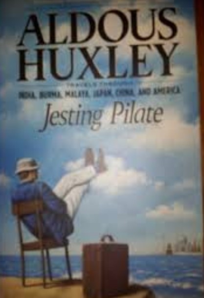 JESTING PILATE: TRAVELS THROUGH INDIA, BURMA, MALAYA, JAPAN, CHINA, AND AMERICA