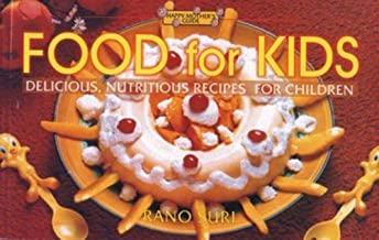 FOOD FOR KIDS : DILICIOUS, NUTIROUS RECIPES FOR CHILDREN