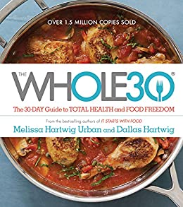 THE WHOLE30: THE 30-DAY GUIDE TO TOTAL HEALTH AND FOOD FREEDOM