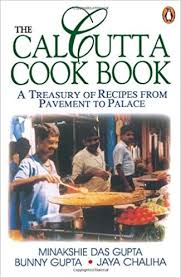 THE CALCUTTA COOK BOOK: A TREASURY OF RECIPES FROM PAVEMENT TO PALACE