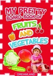 FRUITS AND VEGETABLES (MY PRETTY BOARD BOOK)