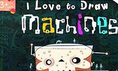 I LOVE TO DRAW MACHINES (AGE 3 )