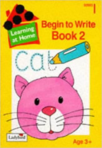 LEARNING AT HOME : BEGIN TO WRITE BOOK 2. SERIES-2