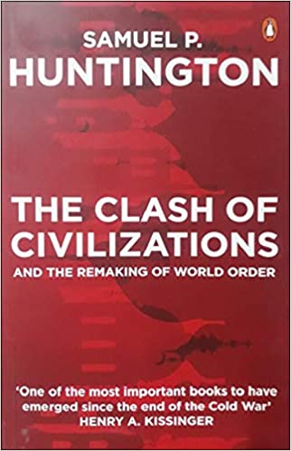 THE CLASH OF CIVILIZATIONS AND THE REMAKING WORLD ORDER