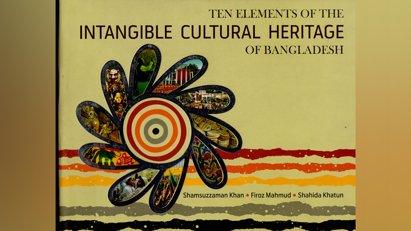 TEN ELEMENTS OF THE INTANGIBLE CULTURAL HERITAGE OF BANGLADESH