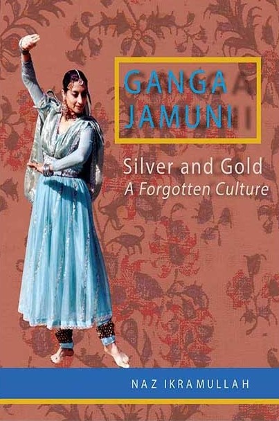 Ganga Jamuni - Silver and Gold A Forgotten Culture