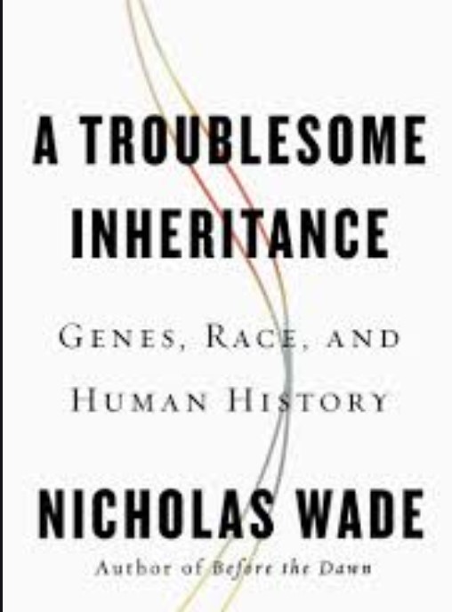 Troublesome Inheritance: Genes, Race