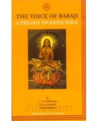 THE VOICE OF BABAJI : A TRILOGY ON KRIYA YOGA