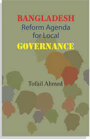 BANGLADESH REFORM AGENDA FOR LOCAL GOVERNANCE