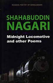 SHAHABUDDIN NAGARI : MIDNIGHT LOCOMOTIVE AND OTHER POEMS