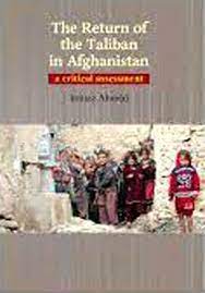 THE RETURN OF THE TALIBAN IN AFGHANISTAN A CRITICAL ASSESSMENT 