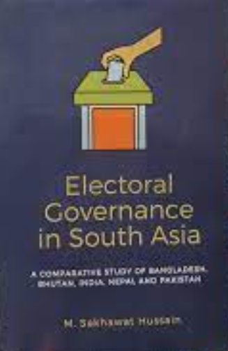 ELECTORAL GOVERNANCE IN SOUTH ASIA