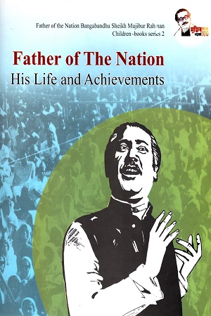 FATHER OF THE NATION HIS LIFE AND ACHIEVEMENTS