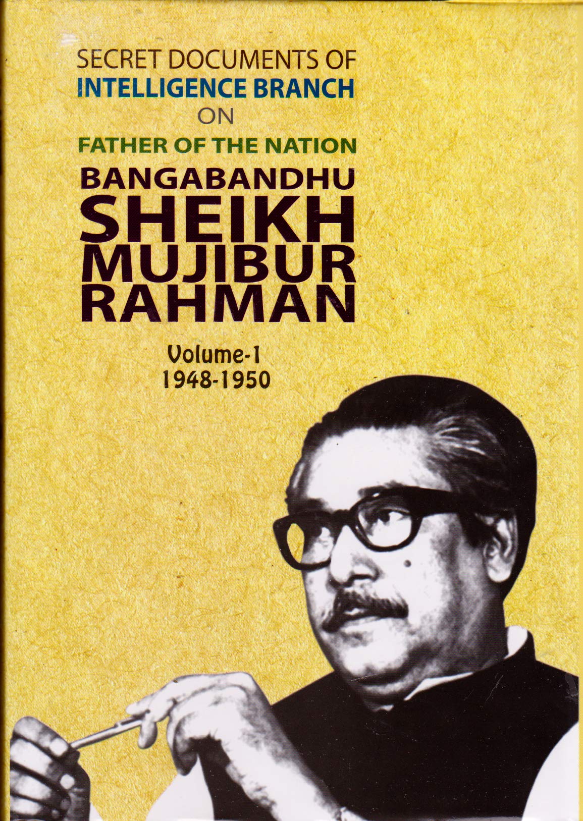 SECRET DOCUMENT OF INTELLIGENCE BRANCH ON FATHER OF THE NATION BANGABANDHU SHEIKH MUJIBUR RAHMAN - 1ST PART 1948-1950 - 1ST PART
