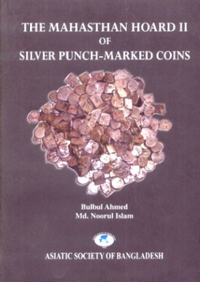 THE MAHASTHAN HOARD TO OF SILVER PUNCH-MARKED COINS (2011)