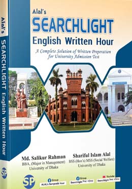 ALAL'S SEARCHLIGHT ENGLISH WRITTEN HOUR (A COMPLETE SOLUTION OF WRITTEN PREPARATION FOR UNIVERSITY ADMISSION TEST)