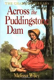ACROSS THE PUDDINGSTONE DAM ( SERIES - LITTLE HOUSE )