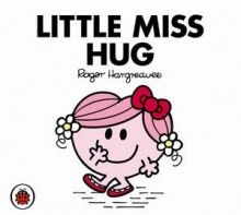 LITTLE MISS HUG (MR. MEN AND LITTLE MISS)