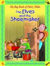THE ELVES AND THE SHOE MAKER MY BIG BOOK OF FAIRY TALES