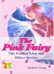 THE PINK FAIRY : THE GOLDEN LION AND OTHER STORIES