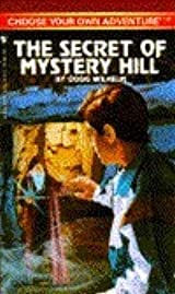 THE SECRET OF MYSTERY HILL (CHOOSE YOUR OWN ADVENTURE)