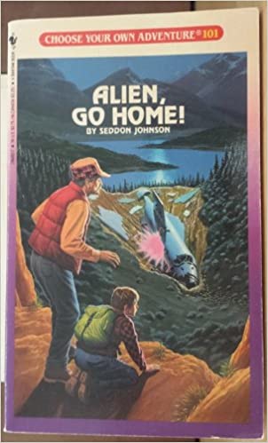 ALIEN, GO HOME! (CHOOSE YOUR OWN ADVENTURE- 101)