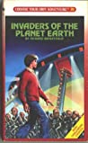 INVADERS OF THE PLANET EARTH (CHOOSE YOUR OWN ADVENTURE- 70)