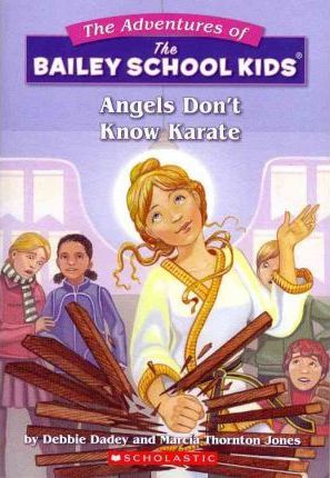ANGELS DONOT KNOW KARATE (THE ADVENTURES OF THE BAILEY SCHOOL KIDS)