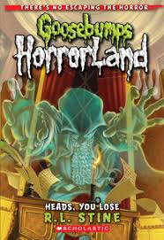 GOOSEBUMPS HORRORLAND: 15 HEADS, YOU LOSE!