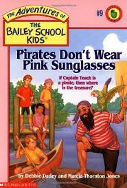 PIRATES DON'T WEAR PINK SUNGLASSES (BAILEY SCHOOL KIDS - 9)