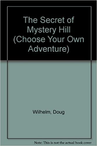 THE SECRET OF MYSTERY HILL (CHOOSE YOUR OWN ADVENTURE)