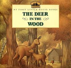 THE DEER IN THE WOOD (LITTLE HOUSE)