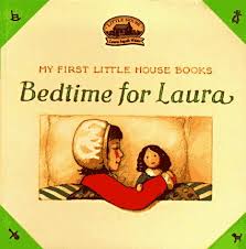 BEDTIME FOR LAURA (LITTLE HOUSE)